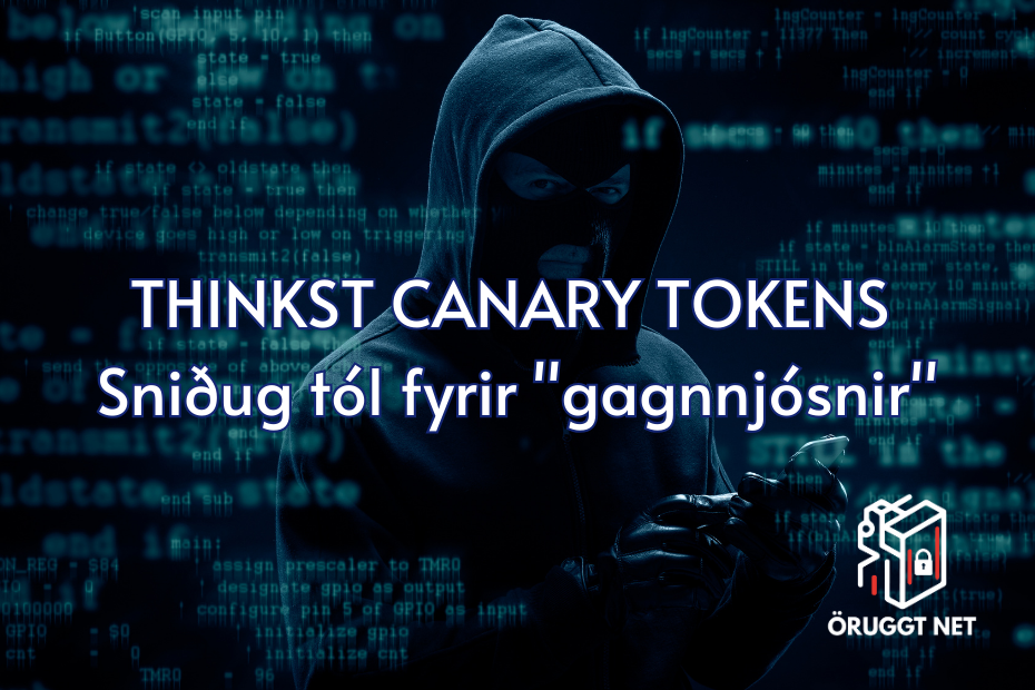 Thinkst Canary tokens – sniðug tól fyrir „gagnnjósnir“